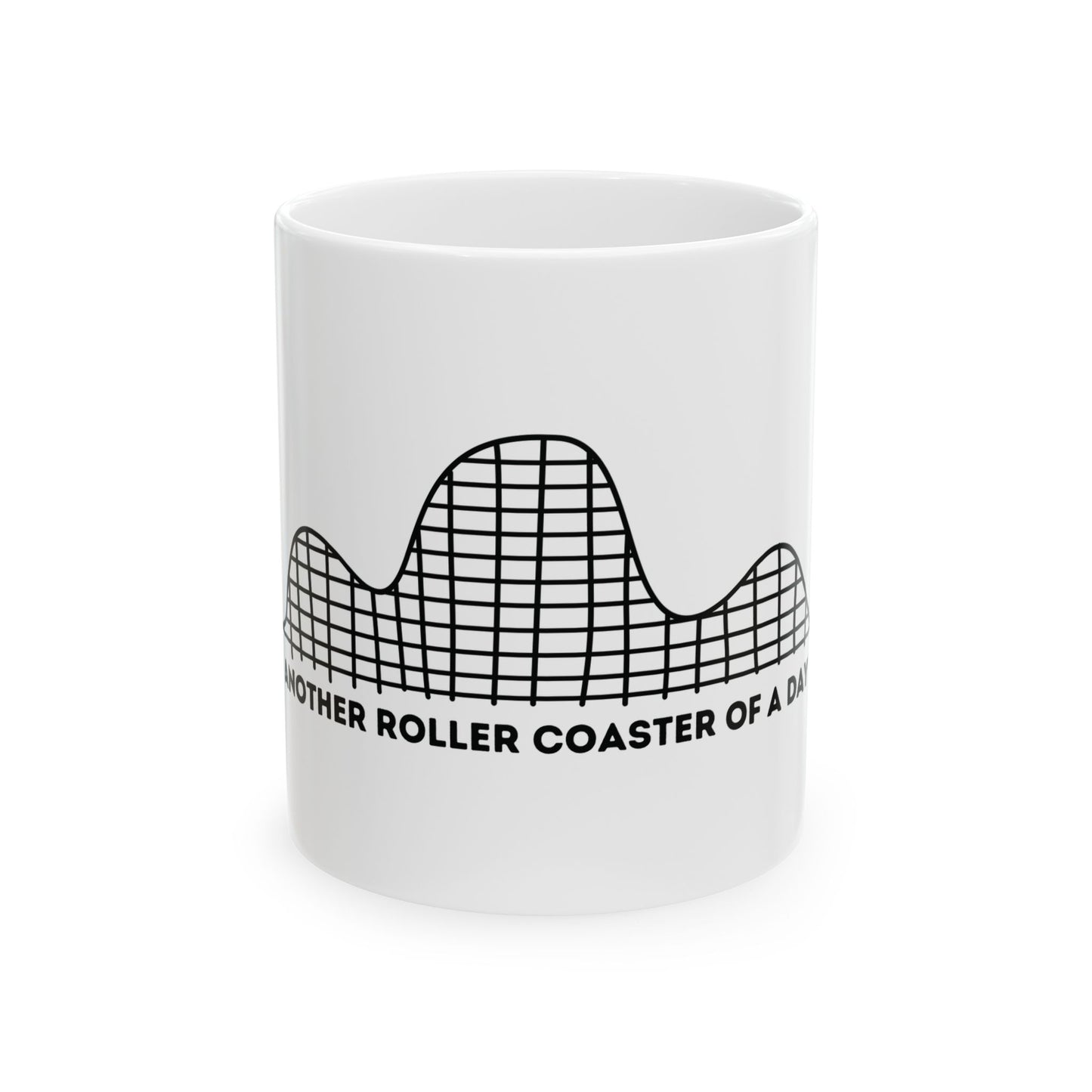 Another Roller Coaster of a Day Ceramic Mug - 11oz & 15oz