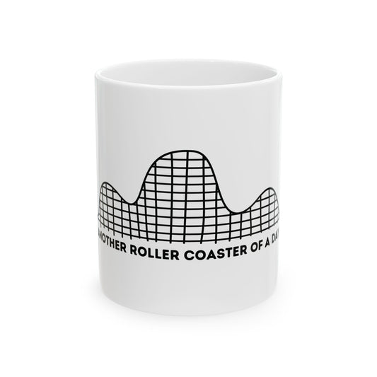 Another Roller Coaster of a Day Ceramic Mug - 11oz & 15oz
